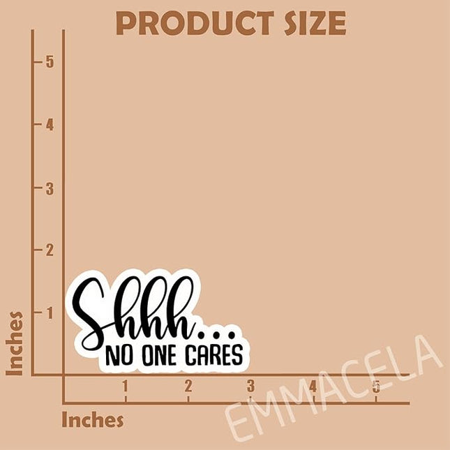 (3PCS) Shhh..No One Cares Sticker, Funny Sarcastic Stickers - Waterproof Vinyl Decal for Laptop, Tumbler, Water Bottle, Scrapbook 3" x 2.7 "