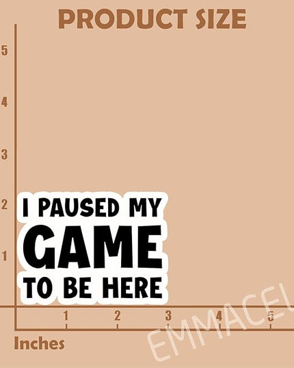 (3PCS) I Paused My Game to Be Here Sticker, Funny Gamer Stickers - Gaming Vinyl Decals for Laptop, Tumbler, Water Bottle, Scrapbook Size 3" x 2.2 "
