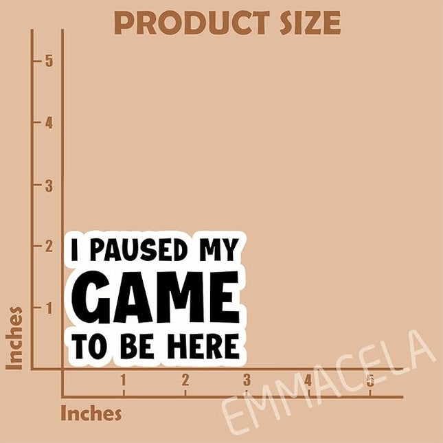 (3PCS) I Paused My Game to Be Here Sticker, Funny Gamer Stickers - Gaming Vinyl Decals for Laptop, Tumbler, Water Bottle, Scrapbook Size 3" x 2.2 "