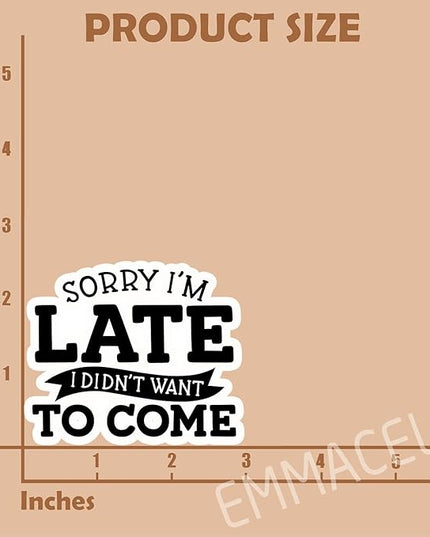 (3PCS) Sorry I'm Late I Didn't Want to Come Sticker, Funny Introvert Stickers - Waterproof Vinyl Decal for Laptop, Tumbler, Water Bottle, Scrapbook 3" x 2.7 "