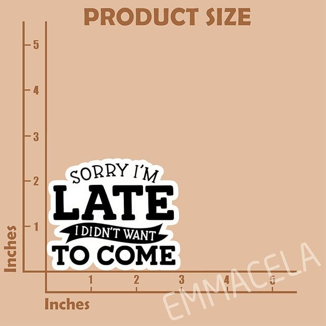 (3PCS) Sorry I'm Late I Didn't Want to Come Sticker, Funny Introvert Stickers - Waterproof Vinyl Decal for Laptop, Tumbler, Water Bottle, Scrapbook 3" x 2.7 "