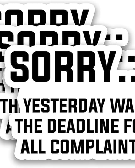 (3Pcs) Sorry Yesterday was The Deadline for All Complaints Stickers Funny Office Humor Sarcastic Work Quote Vinyl Decals for Laptop, Water Bottle, Desk, Planner, Scrapbooking, 3" x 2.2"