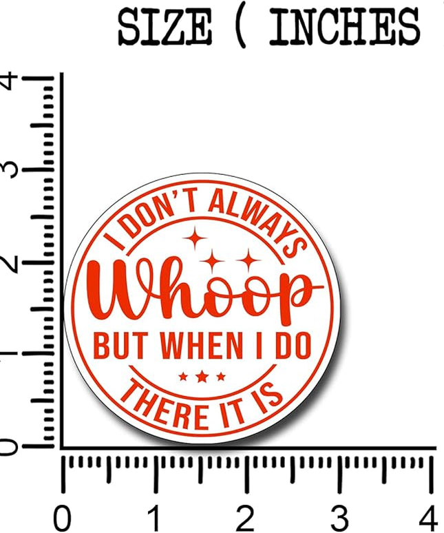 (3Pcs) I Don't Always Whoop But When I Do There It is Sticker Inspirational Decals Decorate Books Laptop Phone Water Bottles Kindles Tumbler Waterproof Vinyl Stickers 3" Inch