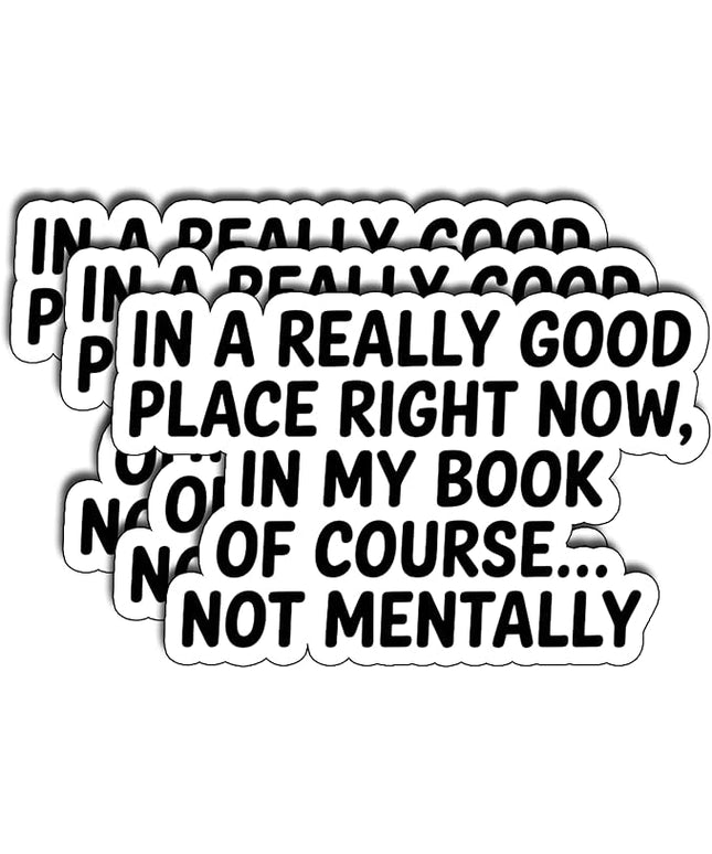 (3Pcs)In A Really Good Place Right Now in My Book of Course Not Mentally Sticker Gifts For Book Lover Stickers for Laptop Water Bottles Readers Journals Bookish Funny Reading Humor Decal Size 1,8"x3"