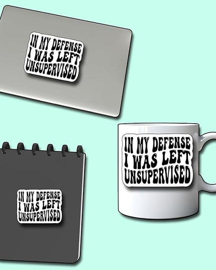 (3Pcs) in My Defense I was Left Unsupervised Sticker, Funny Motivational Sayings Humorous Decal Decorate Books Laptop Phone Water Bottles Kindles Tumbler Waterproof Vinyl Decorate Sticker 3" Inch