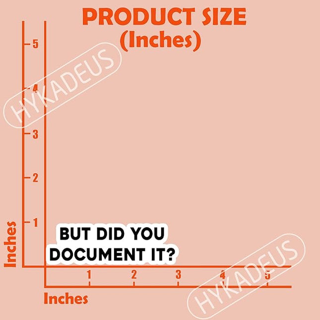 (3Pcs) But Did You Document It Sticker Funny Office Quote Stickers Sarcastic Work Humor Waterproof Vinyl Decals for Laptop, Water Bottle, Tumbler, Desk, Notebook, 3" x 1"