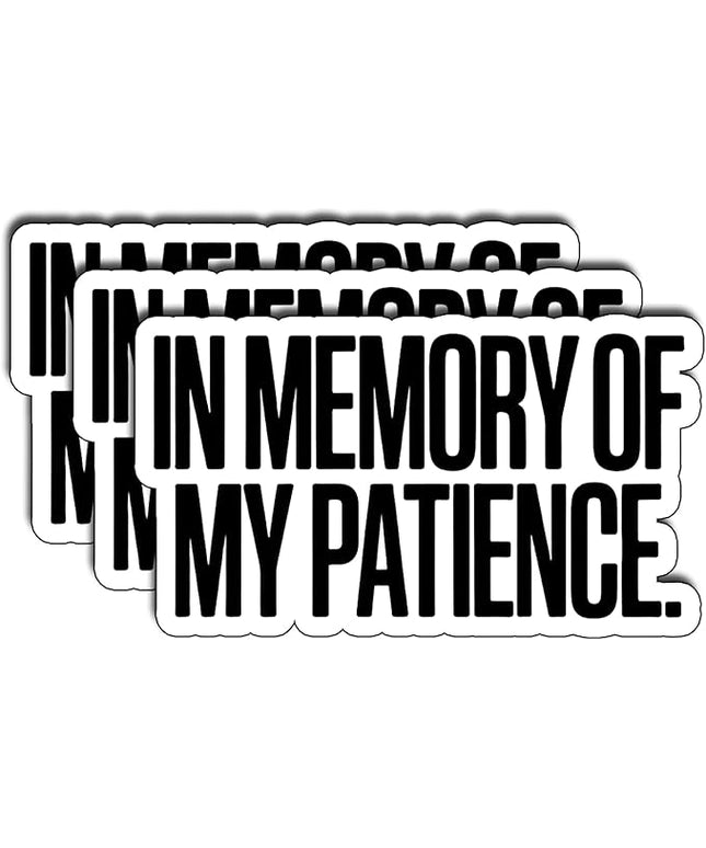 (3Pcs) in Memory of My Patience Sticker Funny Sarcastic Quote Vinyl Waterproof Decal for Laptop Water Bottle Phone Journal Humor Stickers for Adults Coworkers Gifts for Women Size 2.6" x 3"