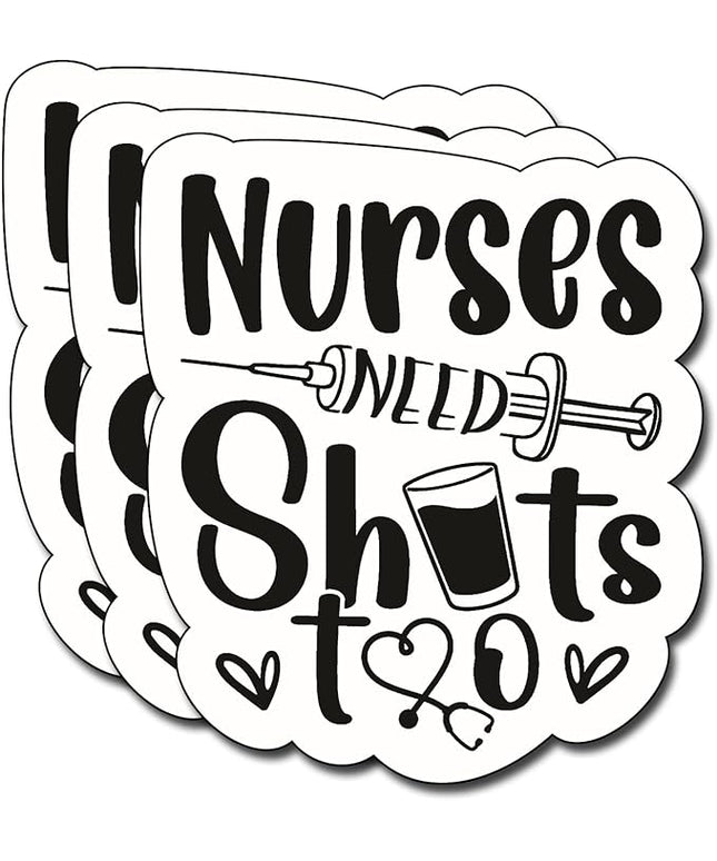 (3Pcs) Nurse Need Shots Too Sticker Nurses Decorate Books, Laptops, Nurse Practitioner Water Bottles Kindles Stickers Phones Tumbler Waterproof Vinyl 3" Inch