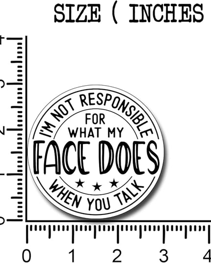 (3Pcs) I'm Not Responsible for What My Face Does When You Talk Sticker Funny Motivational Sayings Decals Decorate Books Laptop Phone Water Bottles Kindles Tumbler Waterproof Vinyl Stickers 3" Inch