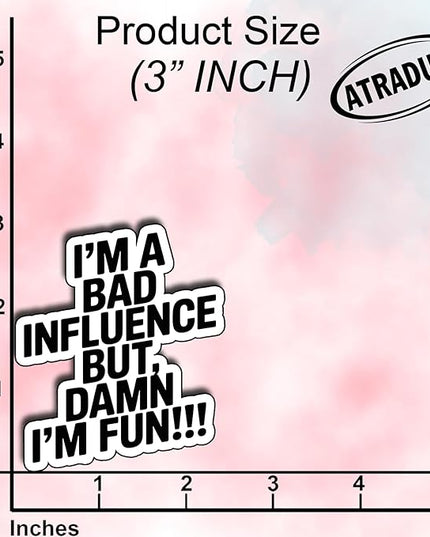 (3Pcs) I’m A Bad Influence But I’m Fun Sticker Funny Sarcastic Quote Vinyl Waterproof Decal for Laptop Water Bottle Phone Journal Humor Stickers for Women Adults Friends Coworkers Size 3" x 2,2"