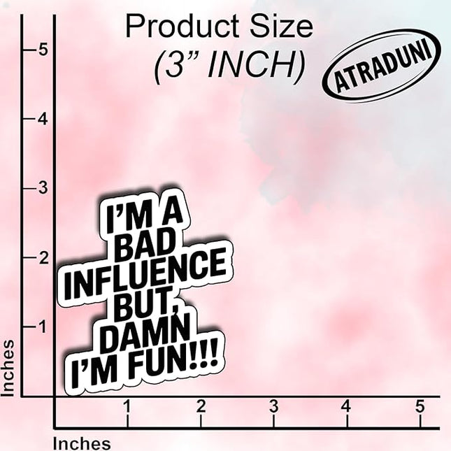 (3Pcs) I’m A Bad Influence But I’m Fun Sticker Funny Sarcastic Quote Vinyl Waterproof Decal for Laptop Water Bottle Phone Journal Humor Stickers for Women Adults Friends Coworkers Size 3" x 2,2"