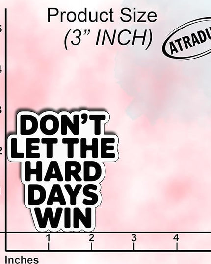 (3Pcs) Don’t Let The Hard Days Win Sticker Inspirational Quote Vinyl Waterproof Decal for Laptop Water Bottle Phone Motivational Mental Health Stickers for Gifts Students Adults Size 3"x 2.8"