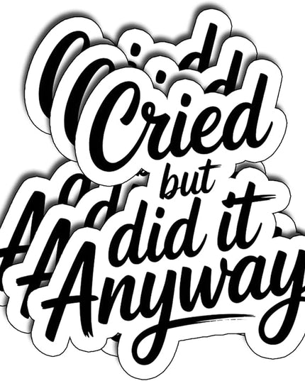 (3Pcs) Cried But Did It Anyway Sticker Mental Health Stickers Motivational Quote Vinyl Waterproof Decal for Laptop Water Bottle Phone for Gifts for Women Students Adults Office Size 3"