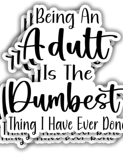 (3pcs) Being an Adult is The Dumbest Thing I Have Ever Done Funny Stickers Motivational Sarcastic Phrase Humorous Quote Vinyl Decal for Kindle Laptop Water Bottle Phone Hard Hat - 2.8x3