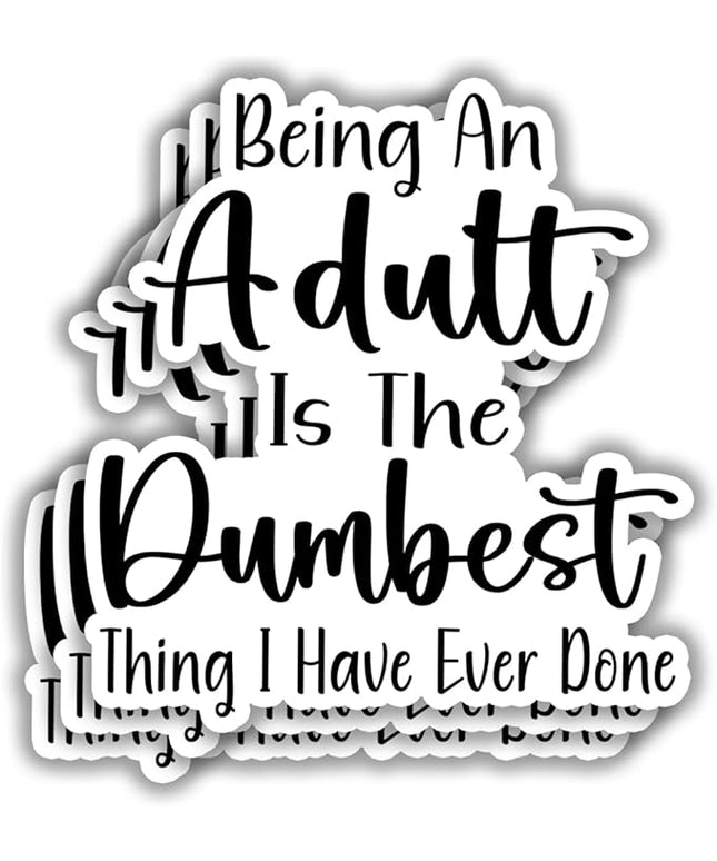 (3pcs) Being an Adult is The Dumbest Thing I Have Ever Done Funny Stickers Motivational Sarcastic Phrase Humorous Quote Vinyl Decal for Kindle Laptop Water Bottle Phone Hard Hat - 2.8x3
