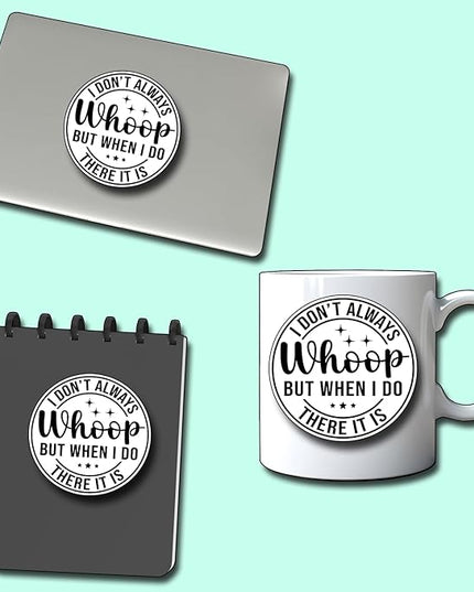 (3Pcs) I Don't Always Whoop But When I Do There It is Sticker Funny Motivational Sayings Decals Decorate Books Laptop Phone Water Bottles Kindles Tumbler Waterproof Vinyl Stickers 3" Inch