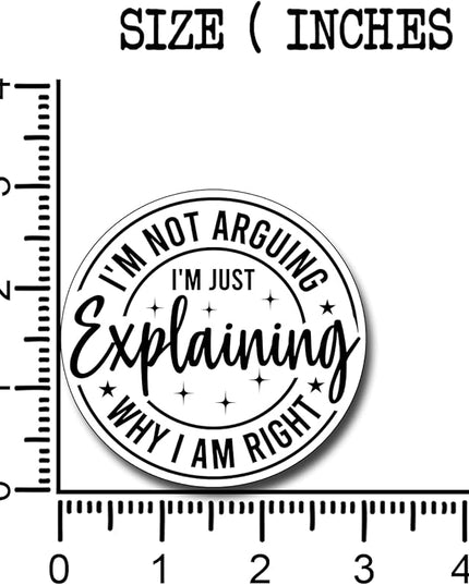 (3Pcs) I'm Not Arguing I'm Just Explaining Why I Am Right Sticker Funny Motivational Sayings Decals Decorate Books Laptop Phone Water Bottles Kindles Tumbler Waterproof Vinyl Stickers 3" Inch