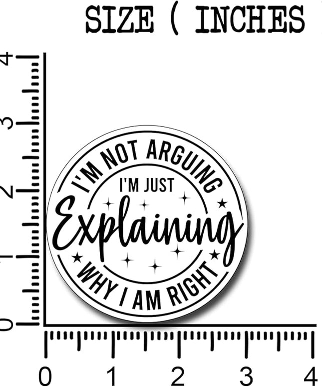 (3Pcs) I'm Not Arguing I'm Just Explaining Why I Am Right Sticker Funny Motivational Sayings Decals Decorate Books Laptop Phone Water Bottles Kindles Tumbler Waterproof Vinyl Stickers 3" Inch