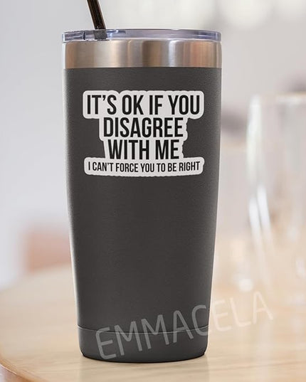 (3PCS) Funny Sarcastic Sticker – It’s OK If You Disagree with Me I Can’t Force You to Be Right – Sarcasm Quote Humor Vinyl Decal for Laptop, Scrapbook, Water Bottle, 3" x 2.1 "