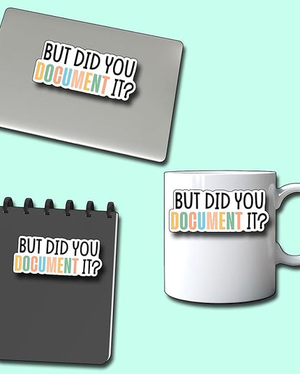 (3Pcs) But Did You Document it? Sticker Funny Motivational Sayings Humorous Quote Decals Decorate Books Laptop Phone Water Bottles Kindles Tumbler Waterproof Vinyl Stickers 3 x 1,4" Inch