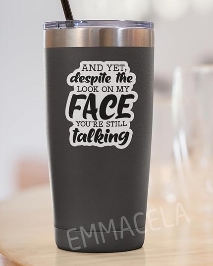 (3PCS) and Yet, Despite The Look On My Face You're Still Talking Sticker, Funny Sarcastic Stickers - Waterproof Vinyl Decals for Laptop, Tumbler, Water Bottle, Scrapbook Size 3" x 2.5 "