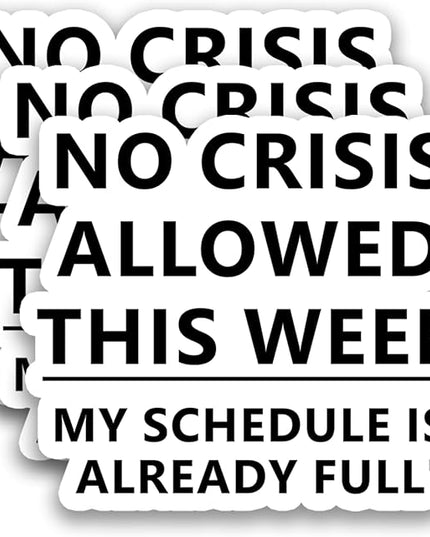 (3Pcs) No Crisis Allowed This Week My Schedule is Already Full Stickers Funny Office Humor Sarcastic Work Quote Vinyl Decals for Laptop, Water Bottle, Desk, Planner, 3" x 2.6"