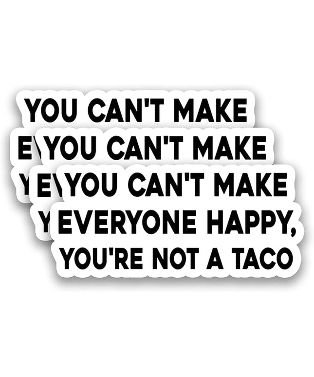 (3Pcs) You Can’t Make Everyone Happy You’re Not a Taco Stickers Funny Inspirational Quote Sarcastic Humor Vinyl Decals for Laptop, Water Bottle, Planner, 3" x 1.3"