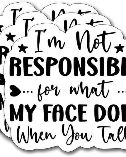 (3Pcs) I'm Not Responsible for What My Face Does When You Talk Sticker, Gifts Decorate Books Laptop Phone, Water Bottles Kindles Stickers, Tumbler Sticker Waterproof Vinyl Decorate Sticker 3" Inch