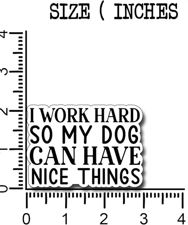 (3Pcs) I Work Hard So My Dog Can Have Nice Things Sticker Funny Motivational Sayings Decals Decorate Books Laptop Phone Water Bottles Kindles Tumbler Waterproof Vinyl Stickers 3 x 2,1" Inch