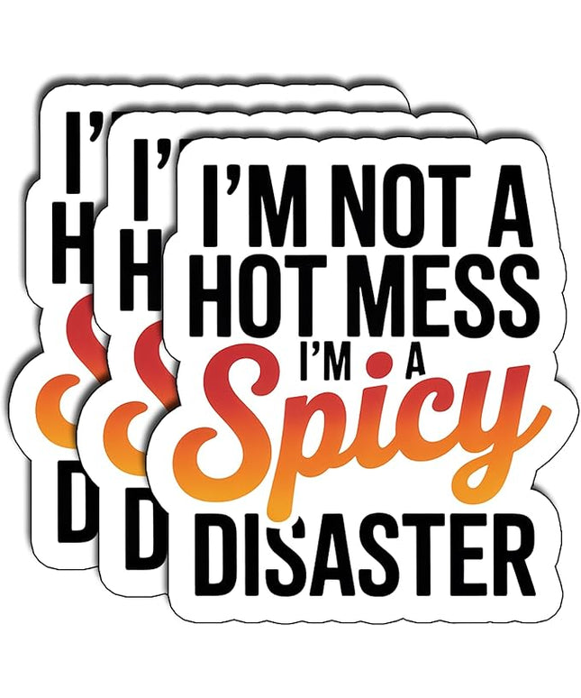 (3Pcs) I’m Not A Hot Mess I’m A Spicy Disaster Sticker Funny Quote Vinyl Waterproof Decal for Laptop Water Bottle Phone Journal Humorous Sarcastic Stickers for Women Adults Coworkers Size 3" x 2,6"