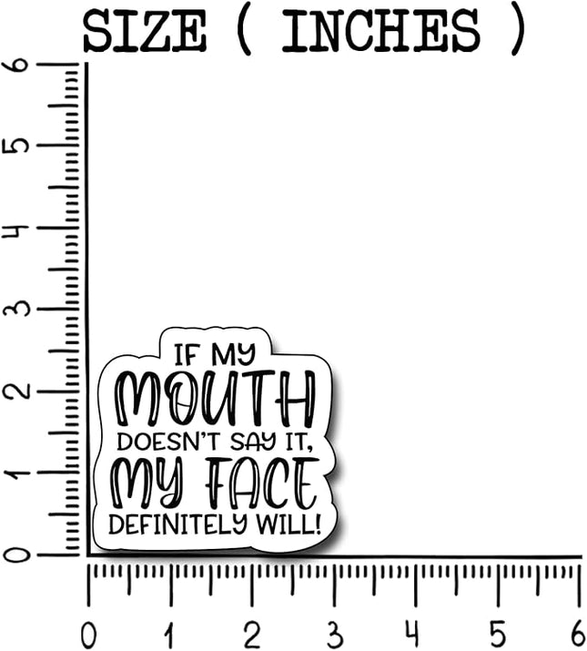 (3Pcs) If My Mouth Doesn't Say It My Face Definitely Will Sticker, Funny Motivational Vinyl Sayings Humorous Decal Decorate Laptop Phone Water Bottles Kindles Tumbler Waterproof Vinyl Sticker 3" Inch