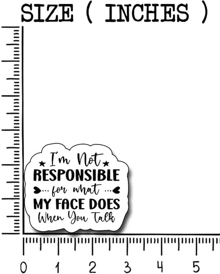 (3Pcs) I'm Not Responsible for What My Face Does When You Talk Sticker, Gifts Decorate Books Laptop Phone, Water Bottles Kindles Stickers, Tumbler Sticker Waterproof Vinyl Decorate Sticker 3" Inch