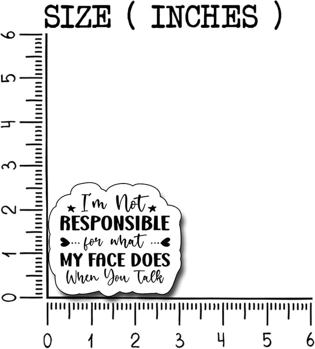 (3Pcs) I'm Not Responsible for What My Face Does When You Talk Sticker, Gifts Decorate Books Laptop Phone, Water Bottles Kindles Stickers, Tumbler Sticker Waterproof Vinyl Decorate Sticker 3" Inch