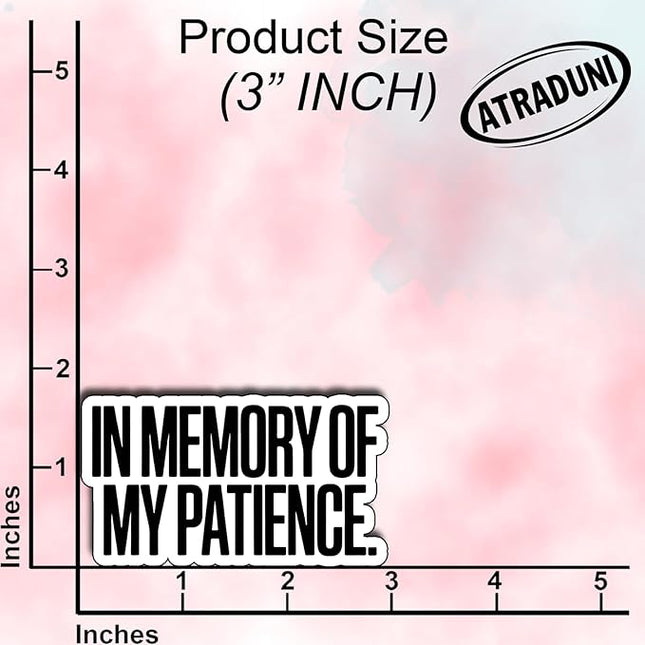 (3Pcs) in Memory of My Patience Sticker Funny Sarcastic Quote Vinyl Waterproof Decal for Laptop Water Bottle Phone Journal Humor Stickers for Adults Coworkers Gifts for Women Size 2.6" x 3"