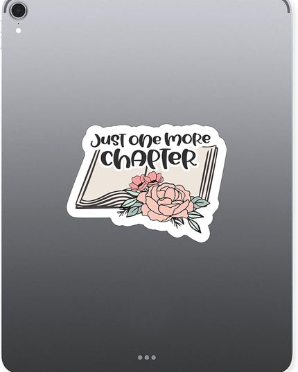 (1PC) Just one More Chapter Sticker for Phone Tablet Laptop Car Truck Window | 4" Sticker