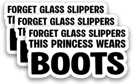 (3Pcs) Forget Glass Slippers This Princess Wears Boots Stickers Strong Women Confidence Quote Funny Humor Vinyl Decals for Laptop, Water Bottle, Planner, 3" x 1.5"