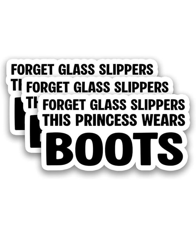 (3Pcs) Forget Glass Slippers This Princess Wears Boots Stickers Strong Women Confidence Quote Funny Humor Vinyl Decals for Laptop, Water Bottle, Planner, 3" x 1.5"