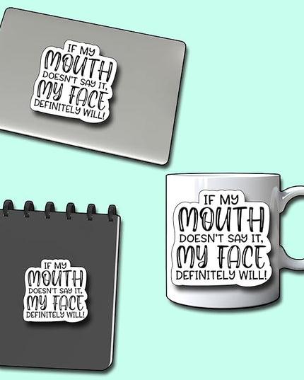 (3Pcs) If My Mouth Doesn't Say It My Face Definitely Will Sticker, Funny Motivational Vinyl Sayings Humorous Decal Decorate Laptop Phone Water Bottles Kindles Tumbler Waterproof Vinyl Sticker 3" Inch