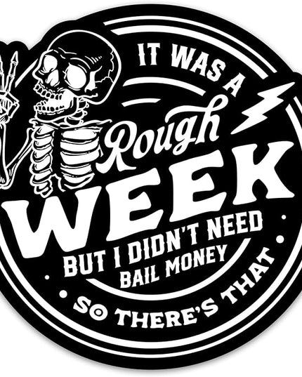 Funny Skeleton Sitcker Sarcastic Sticker It was A Rough Week But I Didn’t Need Bail Money So There’s That Sticker Sarcasm Trendy Adult Humor Stickers Vinyl Decals for Laptop Water Bottle Journal