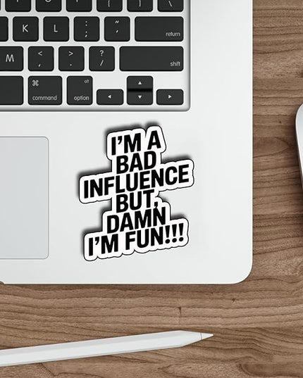 (3Pcs) I’m A Bad Influence But I’m Fun Sticker Funny Sarcastic Quote Vinyl Waterproof Decal for Laptop Water Bottle Phone Journal Humor Stickers for Women Adults Friends Coworkers Size 3" x 2,2"
