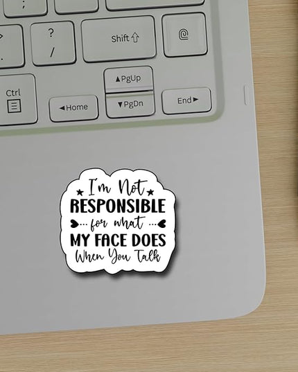 (3Pcs) I'm Not Responsible for What My Face Does When You Talk Sticker, Gifts Decorate Books Laptop Phone, Water Bottles Kindles Stickers, Tumbler Sticker Waterproof Vinyl Decorate Sticker 3" Inch