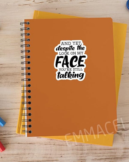 (3PCS) and Yet, Despite The Look On My Face You're Still Talking Sticker, Funny Sarcastic Stickers - Waterproof Vinyl Decals for Laptop, Tumbler, Water Bottle, Scrapbook Size 3" x 2.5 "