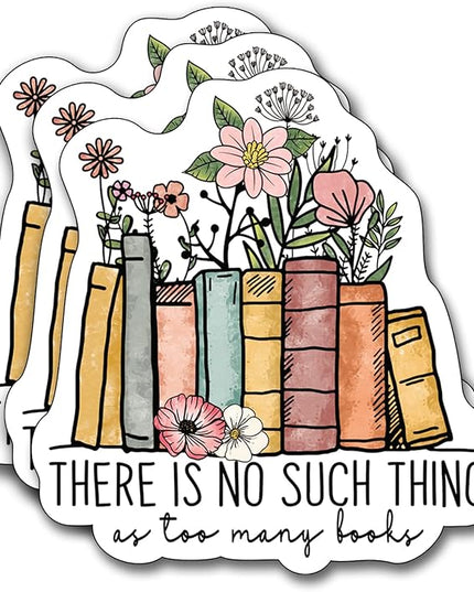(3Pcs) There is No Such Thing As Too Many Books Sticker, Decorate Books, Laptops, Water Bottles Kindles Stickers, Phones Tumbler Sticker - Waterproof Vinyl 3" Inch