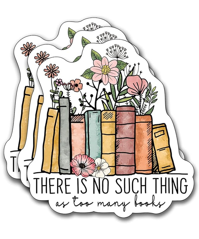 (3Pcs) There is No Such Thing As Too Many Books Sticker, Decorate Books, Laptops, Water Bottles Kindles Stickers, Phones Tumbler Sticker - Waterproof Vinyl 3" Inch