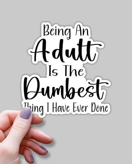 (3pcs) Being an Adult is The Dumbest Thing I Have Ever Done Funny Stickers Motivational Sarcastic Phrase Humorous Quote Vinyl Decal for Kindle Laptop Water Bottle Phone Hard Hat - 2.8x3