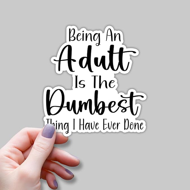 (3pcs) Being an Adult is The Dumbest Thing I Have Ever Done Funny Stickers Motivational Sarcastic Phrase Humorous Quote Vinyl Decal for Kindle Laptop Water Bottle Phone Hard Hat - 2.8x3