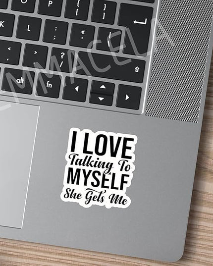 (3PCS) I Love Talking to Myself She Gets Me Sticker, Funny Sarcastic Stickers - Waterproof Vinyl Decal for Laptop, Tumbler, Water Bottle, Scrapbook, Gift for Women, Introvert 3" x 2.7 "