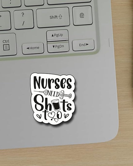 (3Pcs) Nurse Need Shots Too Sticker Nurses Decorate Books, Laptops, Nurse Practitioner Water Bottles Kindles Stickers Phones Tumbler Waterproof Vinyl 3" Inch