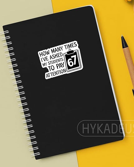 (3Pcs) Funny Teacher Humor 6 7 Meme Stickers How Many Times I’ve Asked My Students to Pay Attention 67 Six Seven Vinyl Decals Waterproof for Water Bottle, Tumbler, Laptop, Phone Case, 3" x 2.1"