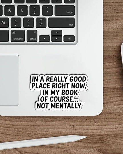 (3Pcs)In A Really Good Place Right Now in My Book of Course Not Mentally Sticker Gifts For Book Lover Stickers for Laptop Water Bottles Readers Journals Bookish Funny Reading Humor Decal Size 1,8"x3"